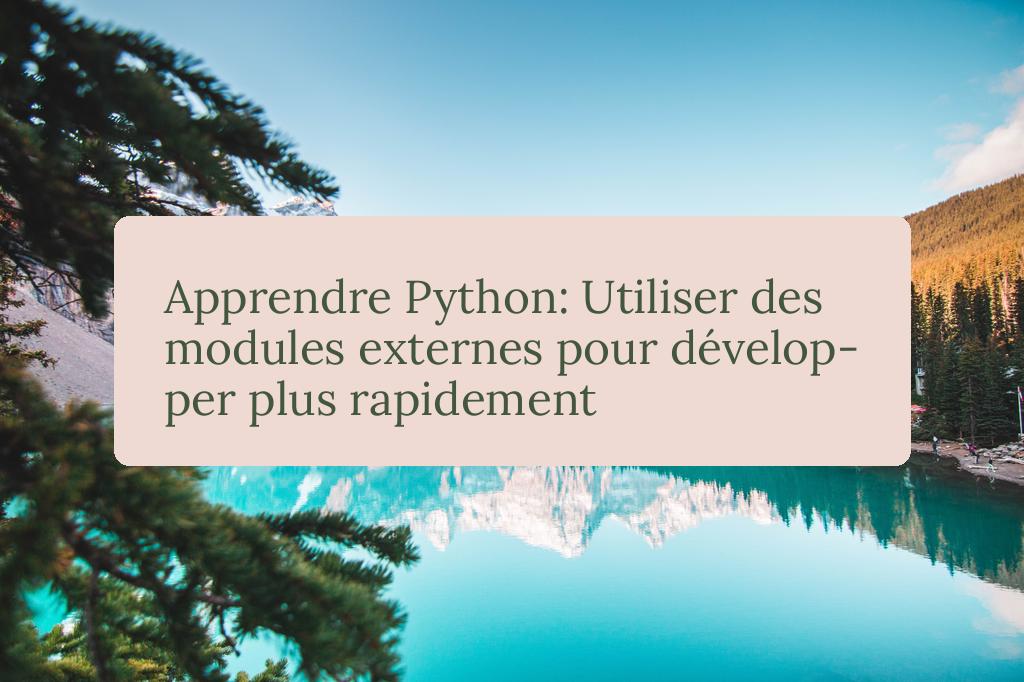 image from Apprendre Python: Utiliser des modules externes pour développer plus rapidement